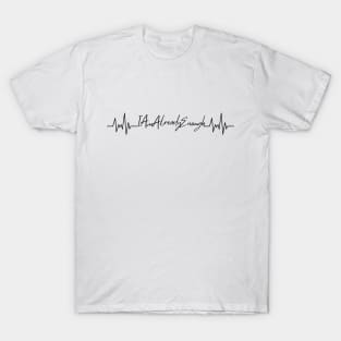 I Am Already Enough Heartbeat T-Shirt